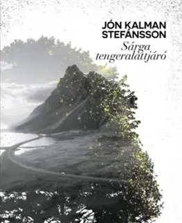 Svetová beletria Sárga tengeralattjáró - Jón Kalman Stefánsson,Bence Patat