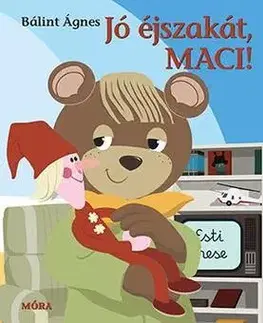 Rozprávky Jó éjszakát Maci! - Ágnes Bálint