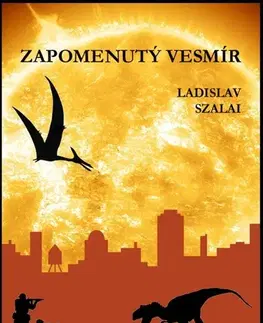 Sci-fi a fantasy Zapomenutý vesmír - Ladislav Szalai