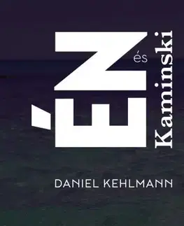 Svetová beletria Én és Kaminski - Daniel Kehlmann