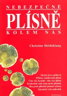 Zdravie, životný štýl - ostatné Nebezpečné plísně kolem nás - Christine Heideklang