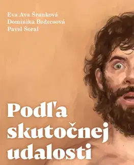 Skutočné príbehy Podľa skutočnej udalosti - Eva Ava Šranková,Dominika Bedecsová,Pavel Šoral
