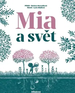 Pre deti a mládež - ostatné Mia a svět - Barbara Nesvadbová,Lucie Mádlová