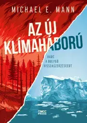 Ekológia, meteorológia, klimatológia Az új klímaháború - Mann Michael E.