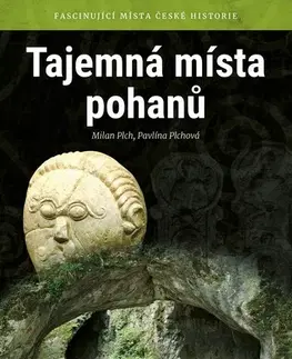 Slovensko a Česká republika Tajemná místa pohanů - Pavlína Plchová,Milan Plch