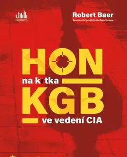 Fejtóny, rozhovory, reportáže Hon na krtka KGB ve vedení CIA - Robert Baer