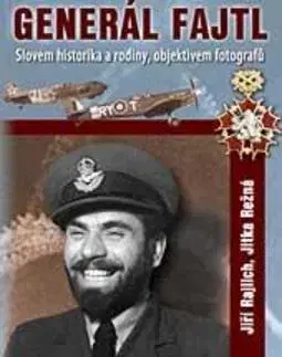 Biografie - ostatné Generál Fajtl - Jitka Režná,Jiří Rajlich