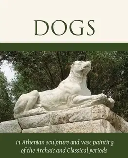 História Dogs in Athenian Sculpture and Vase Painting of the Archaic and Classical Periods - Katia Margariti