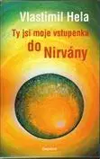Náboženstvo - ostatné Ty jsi moje vstupenka do nirvány - Vlastimil Hela