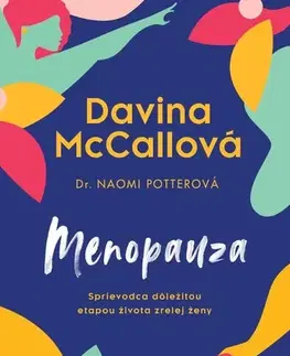Zdravie, životný štýl - ostatné Menopauza - Davina McCall,Naomi Potter,Zora Ličková