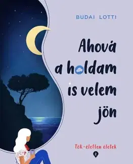 Romantická beletria Ahová a holdam is velem jön - Lotti Budai