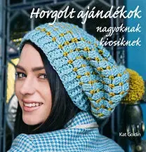 Pletenie, hačkovanie, vyšívanie, paličkovanie Horgolt ajándékok nagyoknak, kicsiknek - Kat Goldin