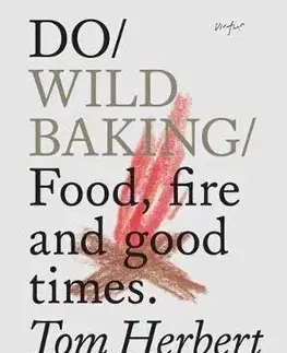Stolovanie, rady do kuchyne Do Wild Baking - Tom Herbert