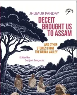 Novely, poviedky, antológie Deceit Brought us to Assam and Other Stories from the Barak Valley - Jhumur Panday