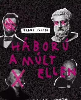 Politológia Háború a múlt ellen - Frank Furedi