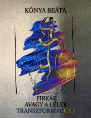 Duchovný rozvoj Firkák, avagy a lélek transzformációja - Kónya Beáta