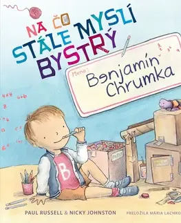 Rozprávky Na čo stále myslí bystrý Benjamín Chrumka - Paul Russell,Mária Lachkovičová