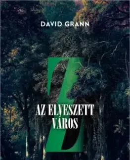 História - ostatné Z, az elveszett város - David Grann