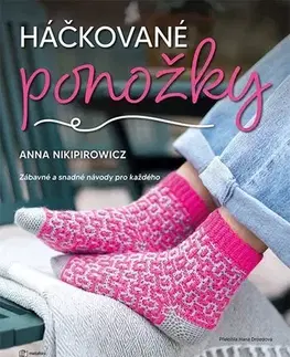 Pletenie, hačkovanie, vyšívanie, paličkovanie Háčkované ponožky - Anna Nikipirowicz,Hana Drozdová