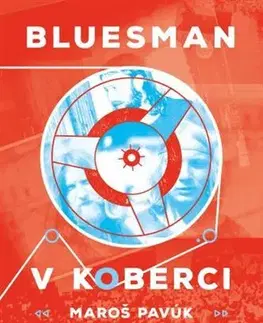 Slovenská beletria Bluesman v koberci - Maroš Pavúk