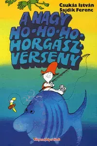 Pre deti a mládež - ostatné A nagy ho-ho-ho-horgászverseny - Ferenc Sajdik,István Csukás