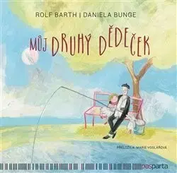 Rodičovstvo a výchova Můj druhý dědeček - Rolf Barth,Daniela Bunge
