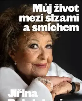 Umenie Jiřina Bohdalová: Můj život mezi slzami - Jiřina Bohdalová,Jiří Janoušek