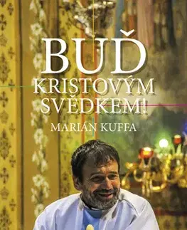 Kresťanstvo Buď Kristovým svědkem!, 3. vydání - Marián Kuffa