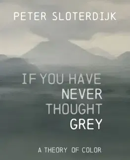 Filozofia If You Have Never Thought Gray - Peter Sloterdijk