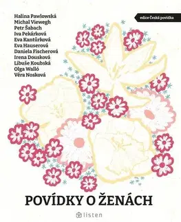 Novely, poviedky, antológie Povídky o ženách - Eva Hauserová,Olga Walló,Věra Nosková,Eva Kantůrková,Iva Pekárková,Petr Šabach,Michal Viewegh,Halina Pawlowská a Daniela Fischerová