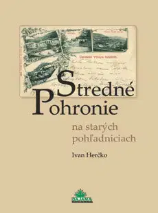 Encyklopédie, obrazové publikácie Stredné Pohronie na starých pohľadniciach - Ivan Herčko