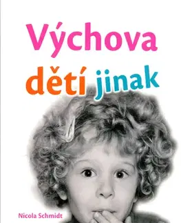 Výchova, cvičenie a hry s deťmi Výchova dětí jinak - Nicola Schmidt