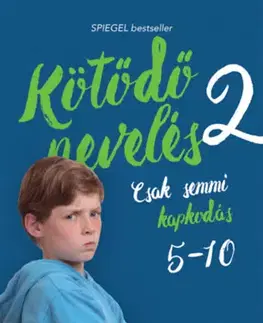Výchova, cvičenie a hry s deťmi Kötődő nevelés 2. - Csak semmi kapkodás: 5 és 10 éves kor között - Katja Seide,Danielle Graf