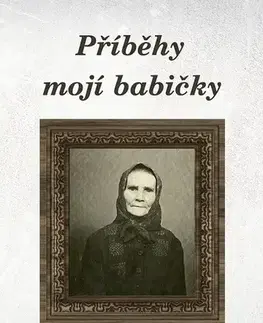 Biografie - ostatné Příběhy mojí babičky - Zuzana Muchová