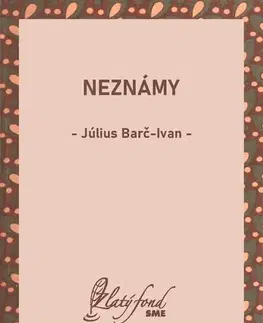 Romantická beletria Neznámy - Július Barč-Ivan