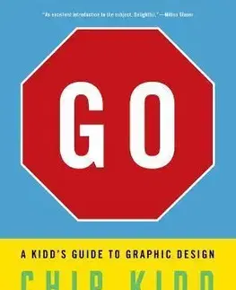 Pre deti a mládež - ostatné Go: A Kidd's Guide to Graphic Design - Chip Kidd