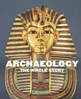 Umenie - ostatné Archaeology - The Whole Story - Kolektív autorov