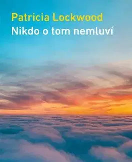 Svetová beletria Nikdo o tom nemluví - Patricia Lockwood,Jana Hejná