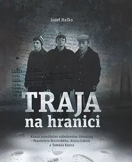 Slovenské a české dejiny Traja na hranici - Jozef Haľko