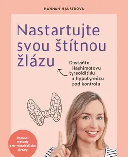 Zdravoveda, ochorenia, choroby Nastartujte svou štítnou žlázu - Hannah Hauser,Martin Richter