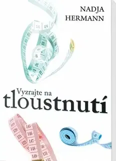 Zdravá výživa, diéty, chudnutie Vyzrajte na tloustnutí - Nadja Hermann