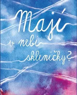 Romantická beletria Mají v nebi skleničky? - Martina Preissová