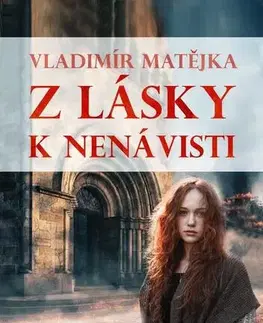 Historické romány Z lásky k nenávisti - Vladimír Matějka