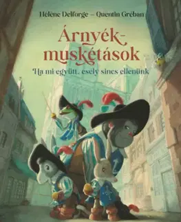Rozprávky Árnyékmuskétások - Gréban Quentin,Helene Delforge,Krisztina Kaló