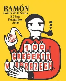 Citáty, výroky, aforizmy, príslovia, porekadlá 100 gregérií v obrazech - Ramón Gómez de la Serna