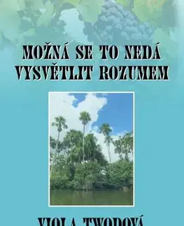 Romantická beletria Možná se to nedá vysvětlit rozumem - Viola Twodová