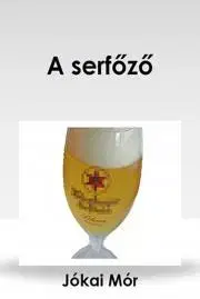 Svetová beletria A serfőző - Mór Jókai