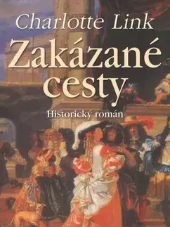 Historické romány Zakázané cesty - Charlotte Link
