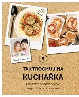 Vegetariánska kuchyňa Tak trochu jiná kuchařka - Kamila Lindová