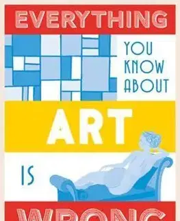 Umenie - ostatné Everything You Know About Art is Wrong - Matt Brown
